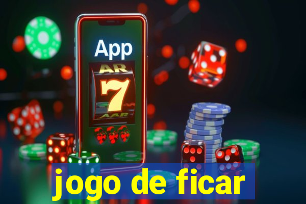 jogo de ficar